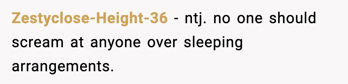 Zestyclose-Height-36 − ntj. no one should scream at anyone over sleeping arrangements.