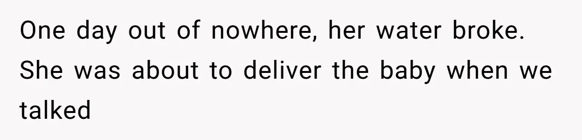 Man Secretly Hoped His Relationship Would End, Then Faced the Tragedy He Never Expected One day out of nowhere, her water broke. She was about to deliver the baby when we talked
