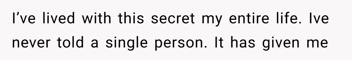 Man Secretly Hoped His Relationship Would End, Then Faced the Tragedy He Never Expected I’ve lived with this secret my entire life. Ive never told a single person. It has given me
