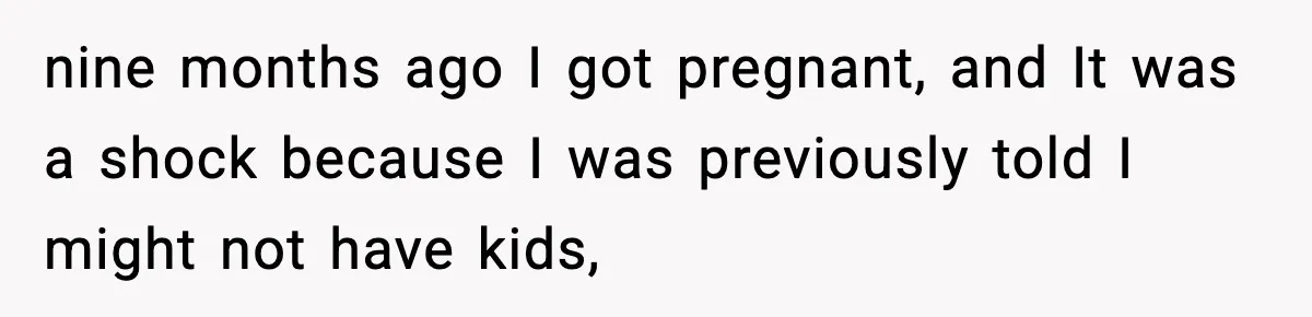 New Mom Says Husband Criticized Her Appearance Days After Giving Birth nine months ago I got pregnant, and It was a shock because I was previously told I might not have kids,