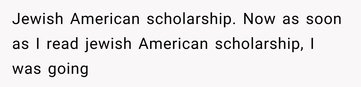 Jewish American scholarship. Now as soon as I read jewish American scholarship, I was going