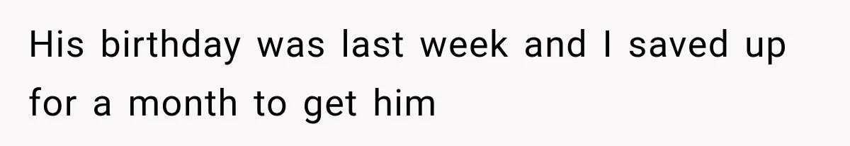 She Paid Every Bill and Saved Him From Rock Bottom, But He Still Took Everything From Her His birthday was last week and I saved up for a month to get him