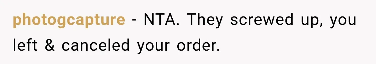 photogcapture − NTA. They screwed up, you left & canceled your order.