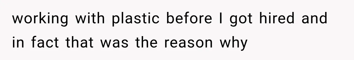 He Trained the New Guy From Scratch, But One Argument Turned Into a Workplace Disaster working with plastic before I got hired and in fact that was the reason why