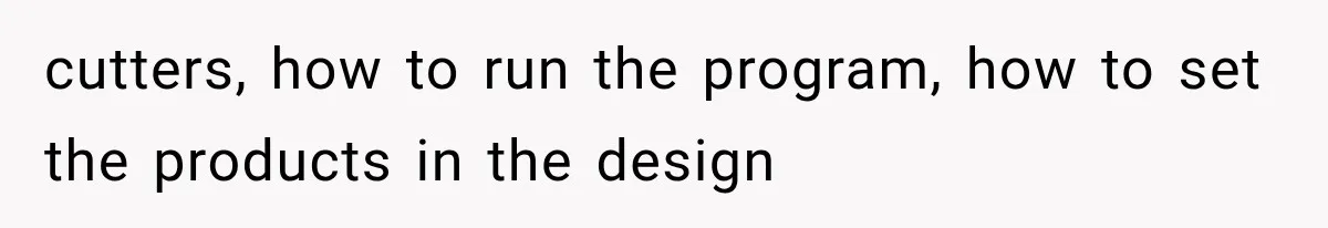 He Trained the New Guy From Scratch, But One Argument Turned Into a Workplace Disaster cutters, how to run the program, how to set the products in the design