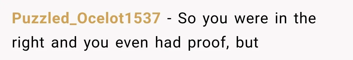 He Trained the New Guy From Scratch, But One Argument Turned Into a Workplace Disaster Puzzled_Ocelot1537 − So you were in the right and you even had proof, but