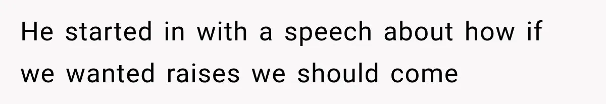 He Trained the New Guy From Scratch, But One Argument Turned Into a Workplace Disaster He started in with a speech about how if we wanted raises we should come