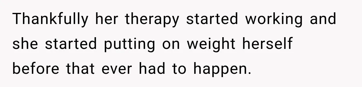 Grandma Keeps Searching For Diagnoses, But Mom Says Her Kids Are Doing Fine Thankfully her therapy started working and she started putting on weight herself before that ever had to happen.