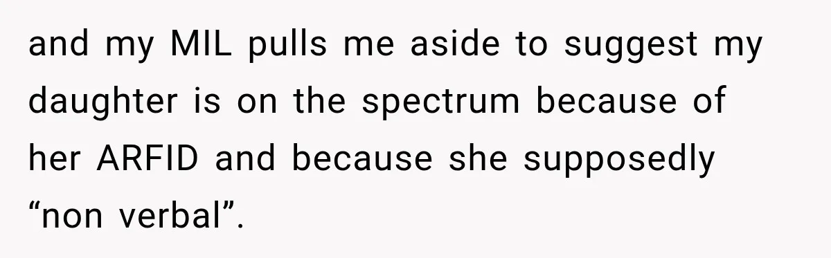 Grandma Keeps Searching For Diagnoses, But Mom Says Her Kids Are Doing Fine and my MIL pulls me aside to suggest my daughter is on the spectrum because of her ARFID and because she supposedly “non verbal”.