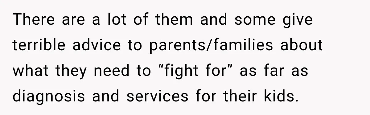 Grandma Keeps Searching For Diagnoses, But Mom Says Her Kids Are Doing Fine There are a lot of them and some give terrible advice to parents/families about what they need to “fight for” as far as diagnosis and services for their kids.