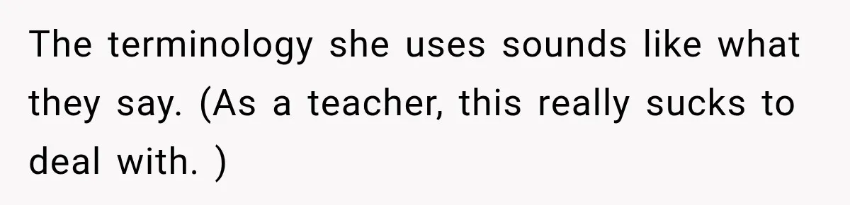 Grandma Keeps Searching For Diagnoses, But Mom Says Her Kids Are Doing Fine The terminology she uses sounds like what they say. (As a teacher, this really sucks to deal with. )