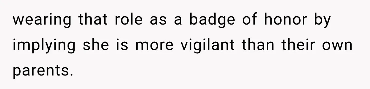 Grandma Keeps Searching For Diagnoses, But Mom Says Her Kids Are Doing Fine wearing that role as a badge of honor by implying she is more vigilant than their own parents.