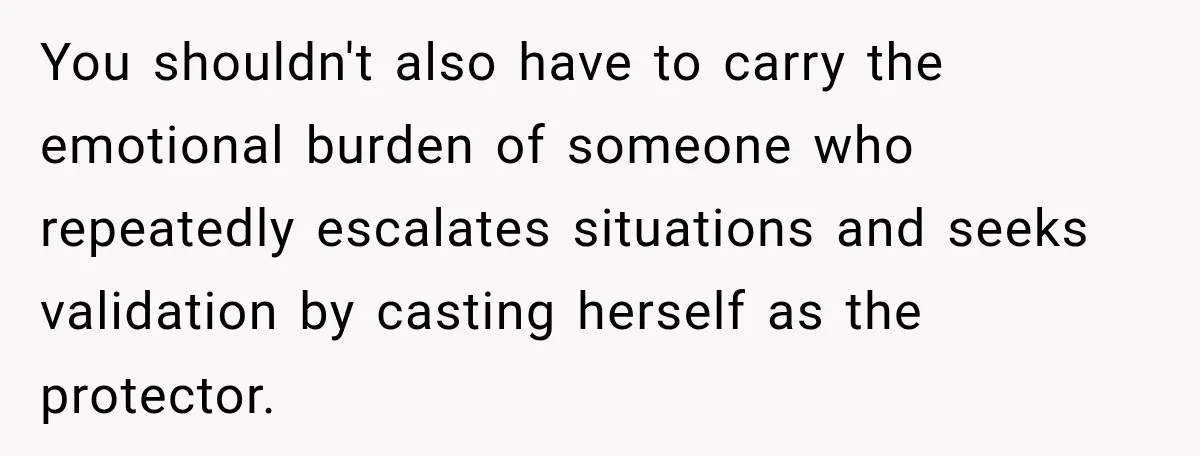 Grandma Keeps Searching For Diagnoses, But Mom Says Her Kids Are Doing Fine You shouldn't also have to carry the emotional burden of someone who repeatedly escalates situations and seeks validation by casting herself as the protector.