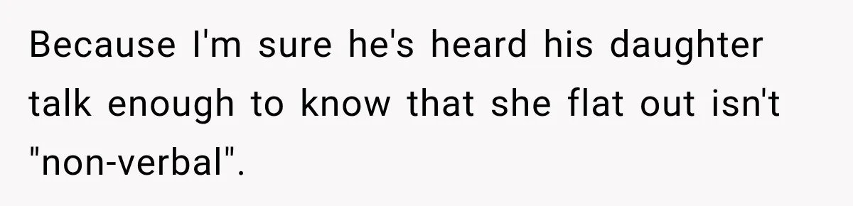 Grandma Keeps Searching For Diagnoses, But Mom Says Her Kids Are Doing Fine Because I'm sure he's heard his daughter talk enough to know that she flat out isn't "non-verbal".