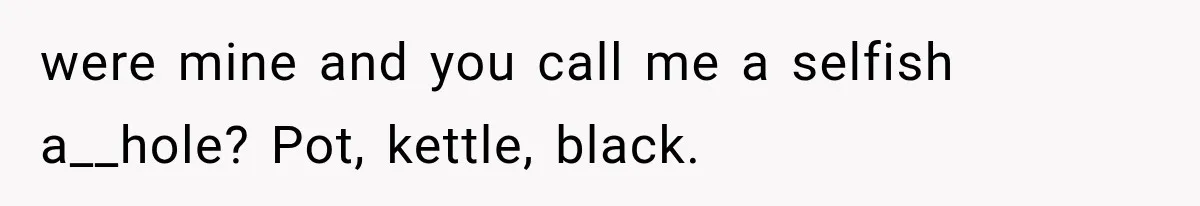 He Bought Everyone Expensive Donuts, Then His Family Called Him Selfish for Saving Two were mine and you call me a selfish a__hole? Pot, kettle, black.