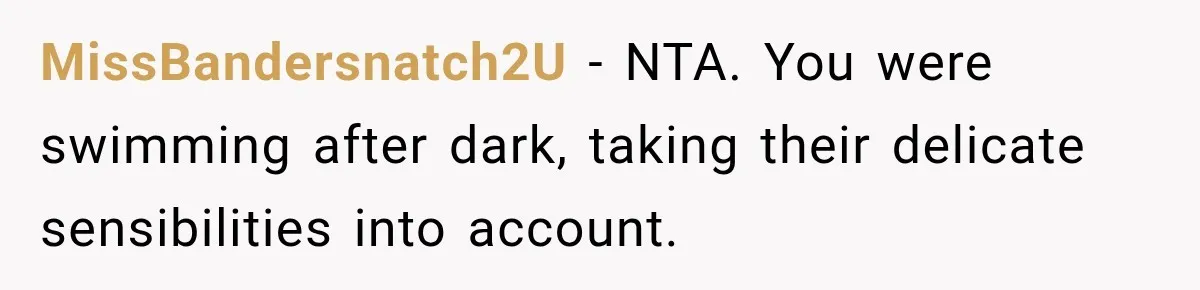 MissBandersnatch2U − NTA. You were swimming after dark, taking their delicate sensibilities into account.