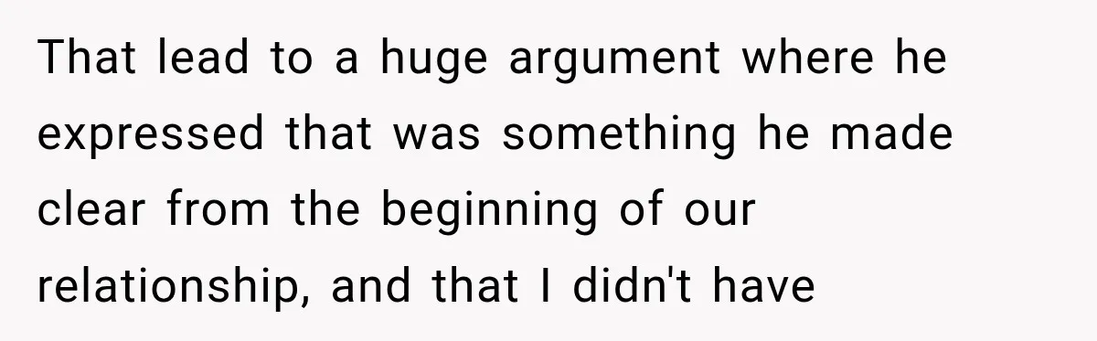 Woman Supports Her Husband’s Parents, Until She Realizes She’s Funding Their Retirement That lead to a huge argument where he expressed that was something he made clear from the beginning of our relationship, and that I didn't have