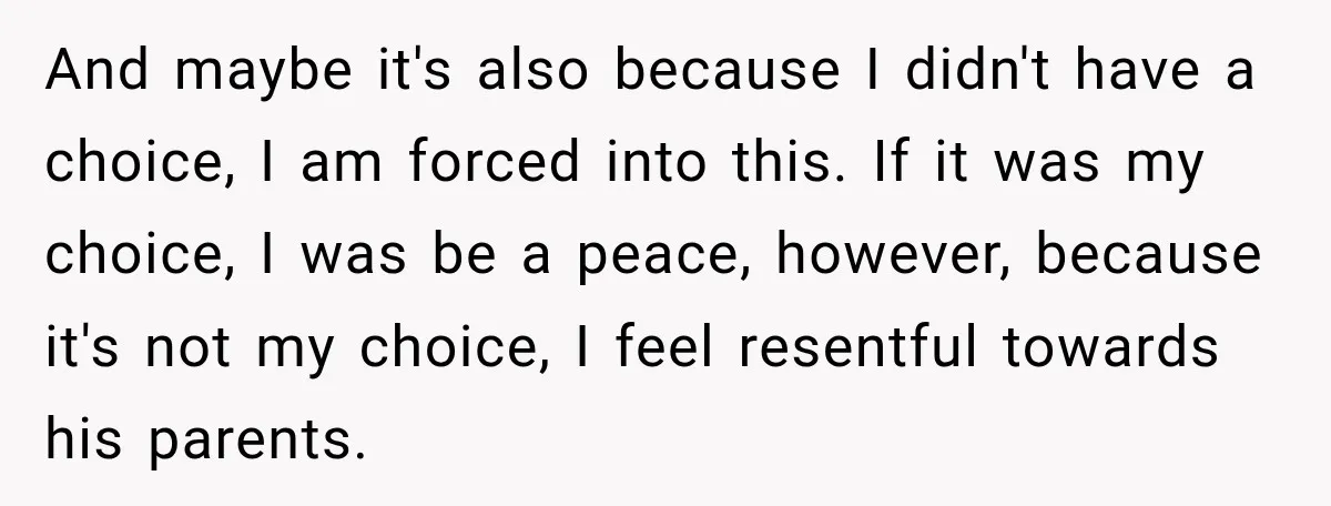 Woman Supports Her Husband’s Parents, Until She Realizes She’s Funding Their Retirement And maybe it's also because I didn't have a choice, I am forced into this. If it was my choice, I was be a peace, however, because it's not my...
