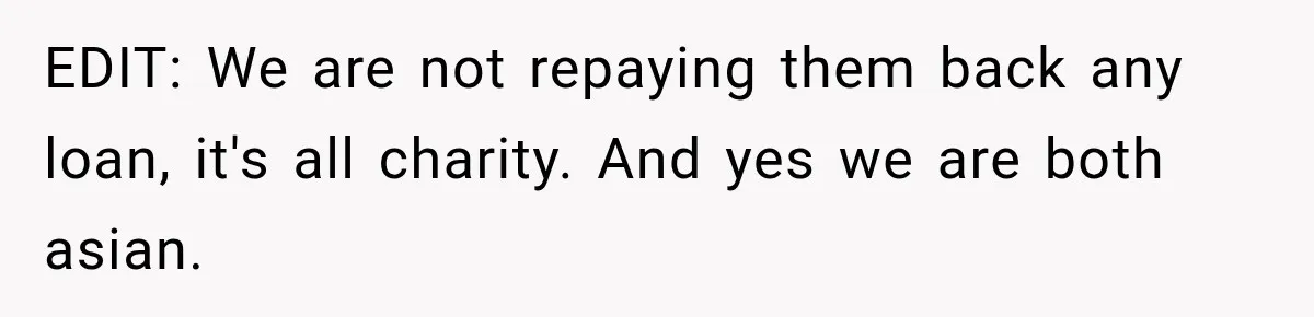 Woman Supports Her Husband’s Parents, Until She Realizes She’s Funding Their Retirement EDIT: We are not repaying them back any loan, it's all charity. And yes we are both asian.