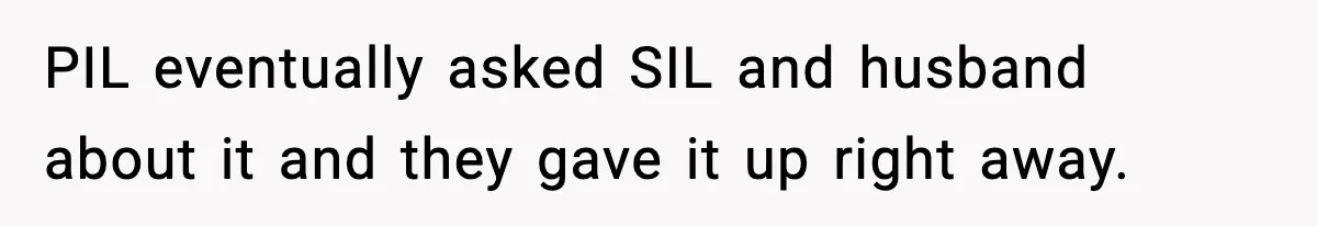 Couple Bans Thieving In-Laws After They Keep Taking Small Items From Their Home PIL eventually asked SIL and husband about it and they gave it up right away.