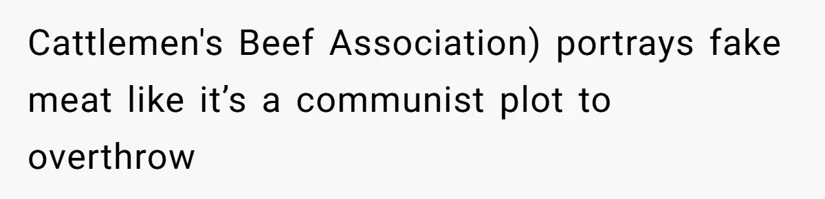 Cattlemen's Beef Association) portrays fake meat like it’s a communist plot to overthrow