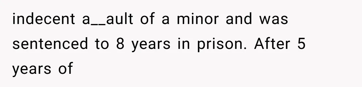 Man Reveals His Darkest Secret After Years Alone, But Therapy Helped Him Rebuild His Life indecent a__ault of a minor and was sentenced to 8 years in prison. After 5 years of