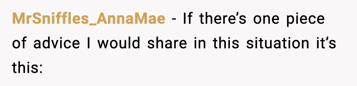 Woman Refuses To Accept Her Mother’s “Do-Over Family” After Years Of Abandonment MrSniffles_AnnaMae − If there’s one piece of advice I would share in this situation it’s this: