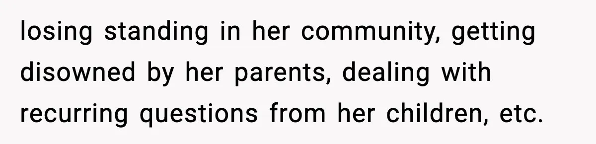Woman Refuses To Accept Her Mother’s “Do-Over Family” After Years Of Abandonment losing standing in her community, getting disowned by her parents, dealing with recurring questions from her children, etc.