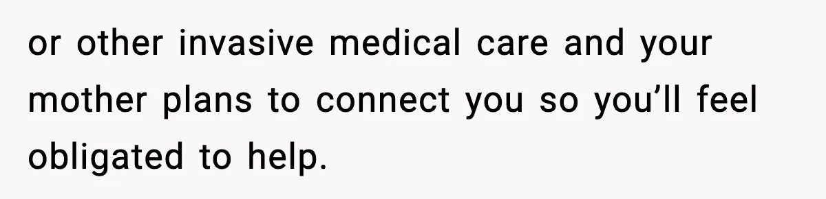 Woman Refuses To Accept Her Mother’s “Do-Over Family” After Years Of Abandonment or other invasive medical care and your mother plans to connect you so you’ll feel obligated to help.
