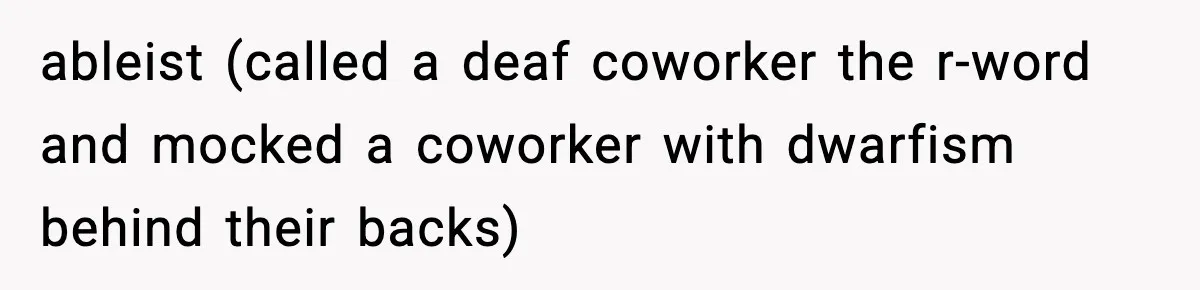 Quiet Library Worker Finally Silences Her Coworker With One Perfect Sentence ableist (called a deaf coworker the r-word and mocked a coworker with dwarfism behind their backs)