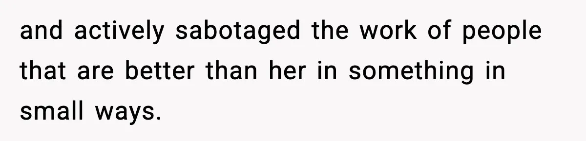 Quiet Library Worker Finally Silences Her Coworker With One Perfect Sentence and actively sabotaged the work of people that are better than her in something in small ways.