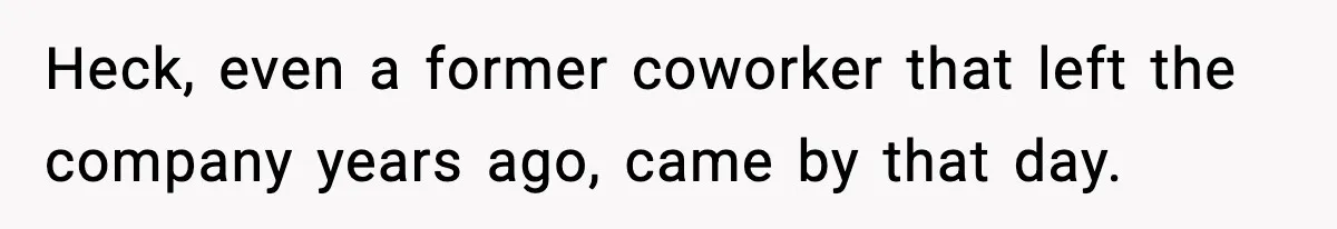 Quiet Library Worker Finally Silences Her Coworker With One Perfect Sentence Heck, even a former coworker that left the company years ago, came by that day.