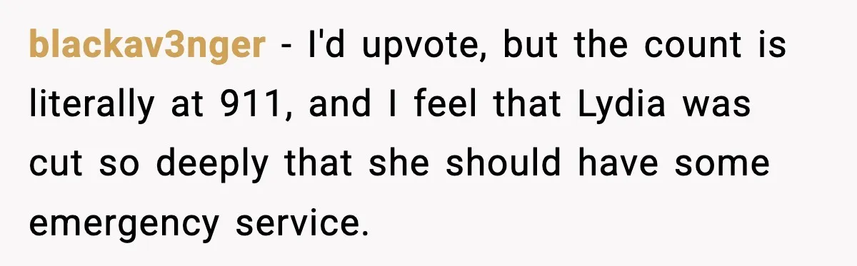 Quiet Library Worker Finally Silences Her Coworker With One Perfect Sentence blackav3nger − I'd upvote, but the count is literally at 911, and I feel that Lydia was cut so deeply that she should have some emergency service.