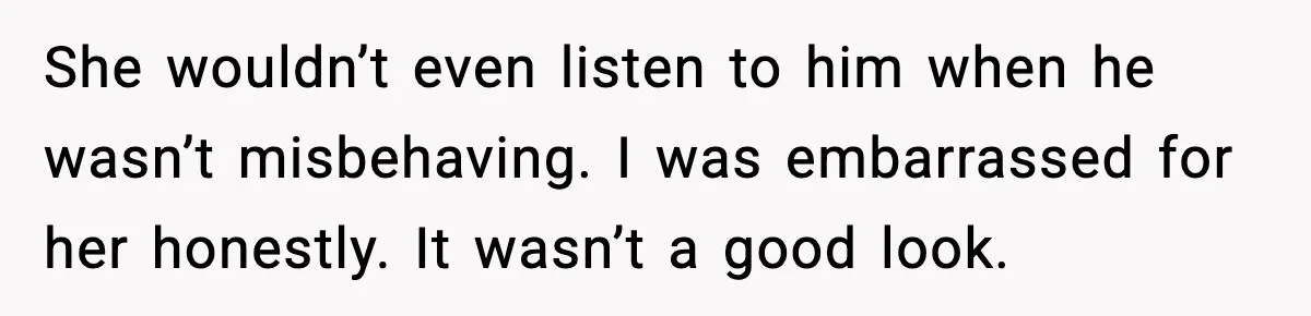 Mom Quietly Teaches Another Parent A Lesson After Seeing How She Treated Her Son She wouldn’t even listen to him when he wasn’t misbehaving. I was embarrassed for her honestly. It wasn’t a good look.