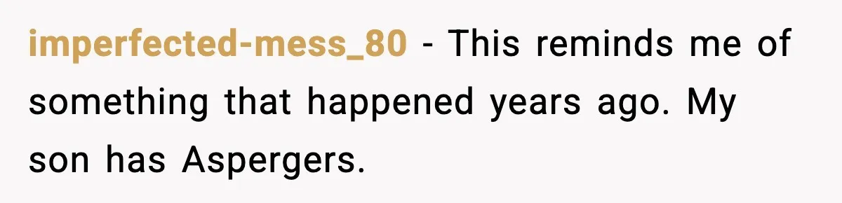 Mom Quietly Teaches Another Parent A Lesson After Seeing How She Treated Her Son imperfected-mess_80 − This reminds me of something that happened years ago. My son has Aspergers.