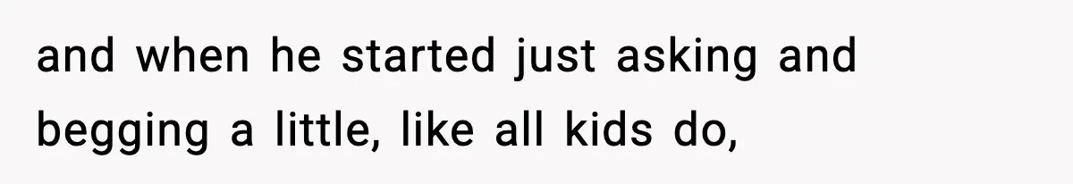 Mom Quietly Teaches Another Parent A Lesson After Seeing How She Treated Her Son and when he started just asking and begging a little, like all kids do,