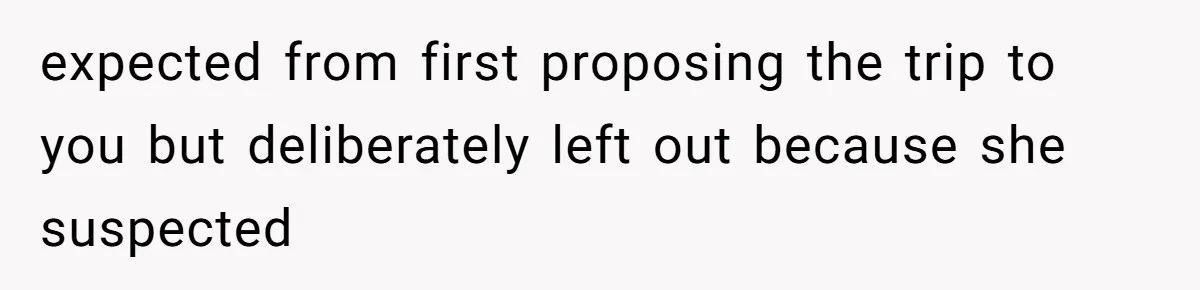 He Thought His Friend Paid for a Dream Trip, Then Discovered She Needed a Surgery Caretaker expected from first proposing the trip to you but deliberately left out because she suspected