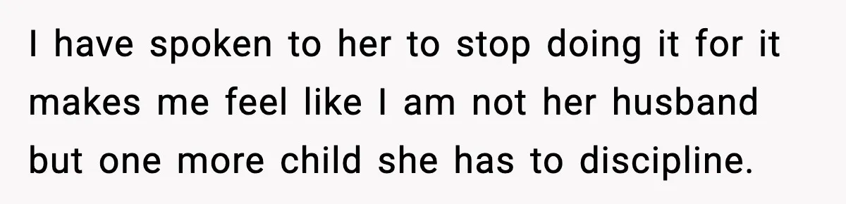 Husband Gets Tired Of His Wife’s Pinching, But Reddit Questions His Behavior Too I have spoken to her to stop doing it for it makes me feel like I am not her husband but one more child she has to discipline.