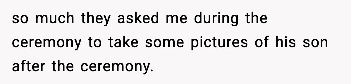 Husband Gets Tired Of His Wife’s Pinching, But Reddit Questions His Behavior Too so much they asked me during the ceremony to take some pictures of his son after the ceremony.