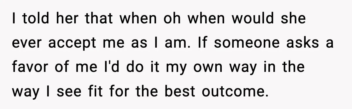 Husband Gets Tired Of His Wife’s Pinching, But Reddit Questions His Behavior Too I told her that when oh when would she ever accept me as I am. If someone asks a favor of me I'd do it my own way in the...