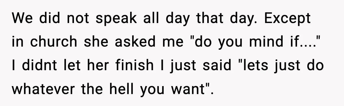 Husband Gets Tired Of His Wife’s Pinching, But Reddit Questions His Behavior Too We did not speak all day that day. Except in church she asked me "do you mind if...." I didnt let her finish I just said "lets just do whatever...