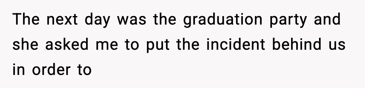 Husband Gets Tired Of His Wife’s Pinching, But Reddit Questions His Behavior Too The next day was the graduation party and she asked me to put the incident behind us in order to