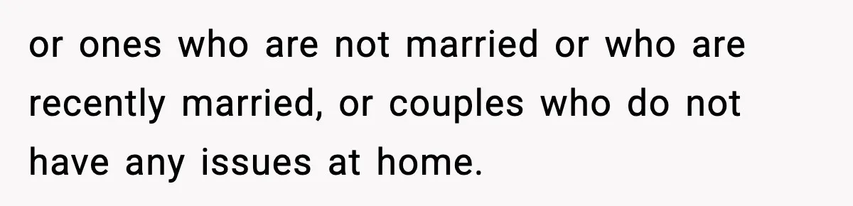 Husband Gets Tired Of His Wife’s Pinching, But Reddit Questions His Behavior Too or ones who are not married or who are recently married, or couples who do not have any issues at home.