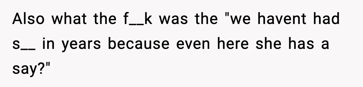 Husband Gets Tired Of His Wife’s Pinching, But Reddit Questions His Behavior Too Also what the f__k was the "we havent had s__ in years because even here she has a say?"