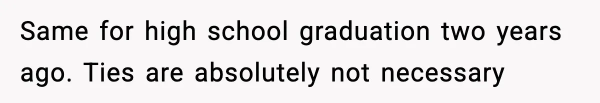Husband Gets Tired Of His Wife’s Pinching, But Reddit Questions His Behavior Too Same for high school graduation two years ago. Ties are absolutely not necessary