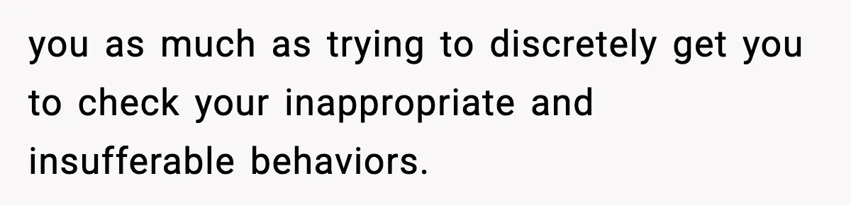 Husband Gets Tired Of His Wife’s Pinching, But Reddit Questions His Behavior Too you as much as trying to discretely get you to check your inappropriate and insufferable behaviors.