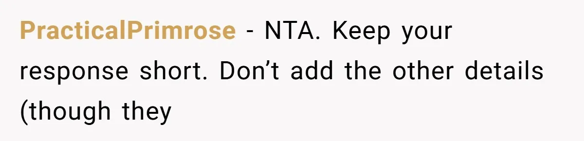 PracticalPrimrose − NTA. Keep your response short. Don’t add the other details (though they