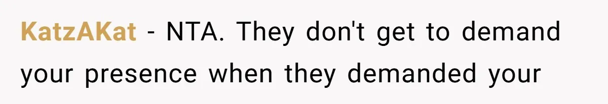 KatzAKat − NTA. They don't get to demand your presence when they demanded your