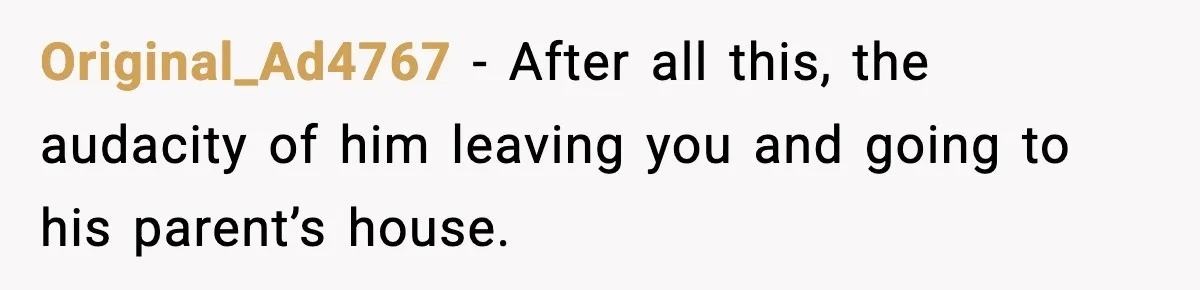 Wife Finds Husband With Her Friend, But Their Explanation Raises More Questions Original_Ad4767 − After all this, the audacity of him leaving you and going to his parent’s house.