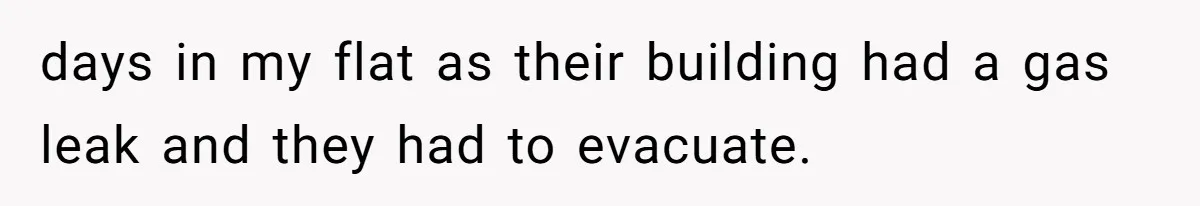 Woman Refuses to House SIL Who Spent Six Years Treating Her Like a Threat to Her Own Nephew days in my flat as their building had a gas leak and they had to evacuate.